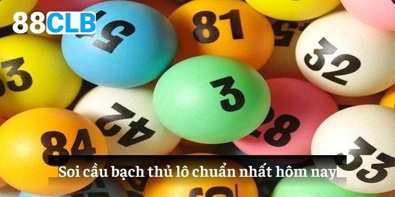 soi-cau-bach-thu-lo-chuan-nhat-hom-nay